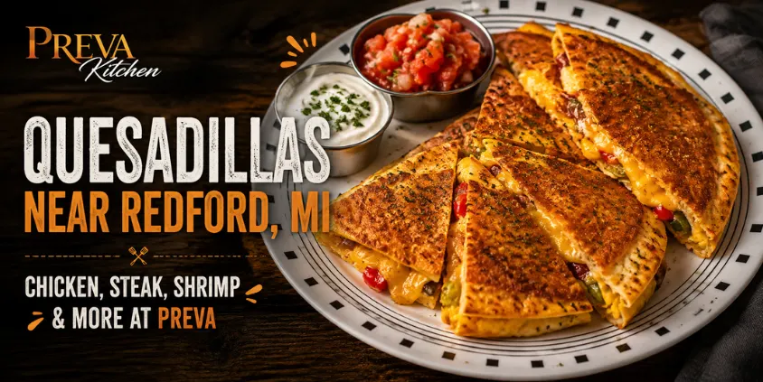 Quesadillas Near Redford, MI: Chicken, Steak, Shrimp & More at PREVA